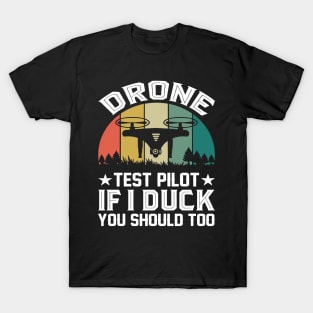 Vintage Drone Test Pilot - If I Duck You Should Too T-Shirt